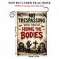Warning Sign ‘No Trespassing-We’re Tired of Hiding the Bodies’ 12x18 Poster Flag