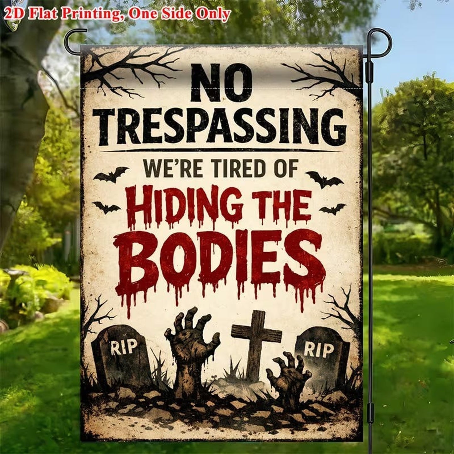 Warning Sign ‘No Trespassing-We’re Tired of Hiding the Bodies’ 12x18 Poster Flag