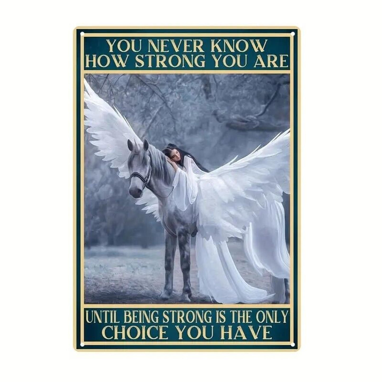 Tin Sign •You Never Know How Strong You Are •Lady in White Gown on Pegasus •8x12