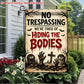 Warning Sign ‘No Trespassing-We’re Tired of Hiding the Bodies’ 12x18 Poster Flag